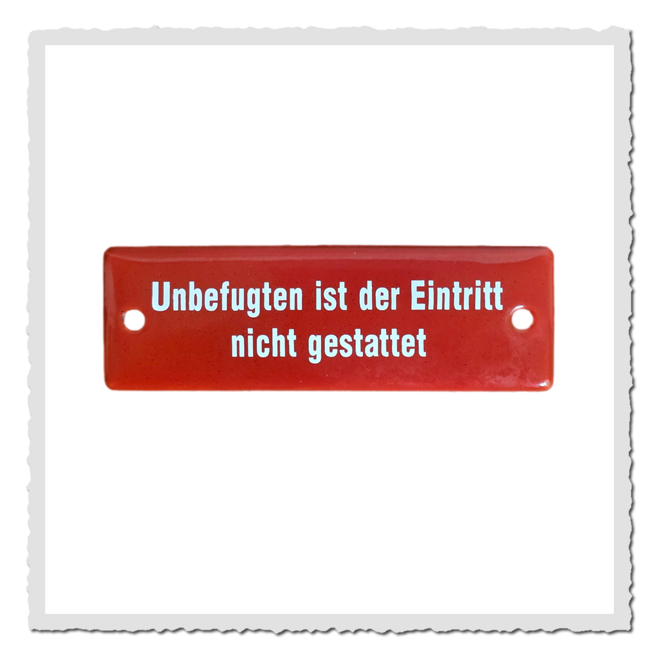 Emailleschild „Unbefugten ist der Eintritt nicht gestattet“ in Rot mit weisser Schrift, 12,5×4 cm